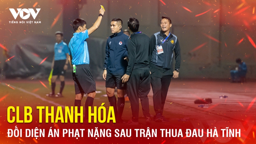 Tin bóng đá 8-3: CLB Thanh Hóa đối diện án phạt nặng sau trận thua đau Hà Tĩnh